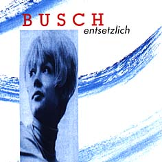 Busch - Entsetzlich