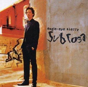 Eagle-Eye Cherry - Sub Rosa