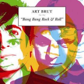 Art Brut - Bang Bang Rock & Roll