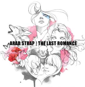 Arab Strap  - The Last Romance