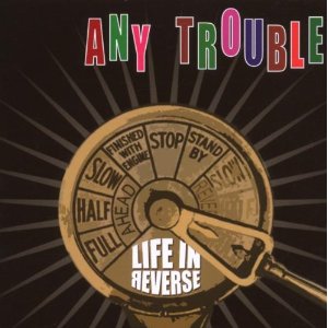 Any Trouble - Life In Reverse