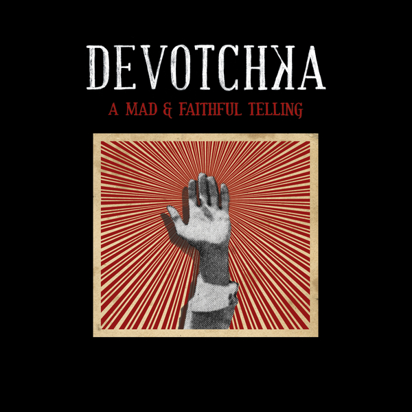 Devotchka - A Mad & Faithful Telling