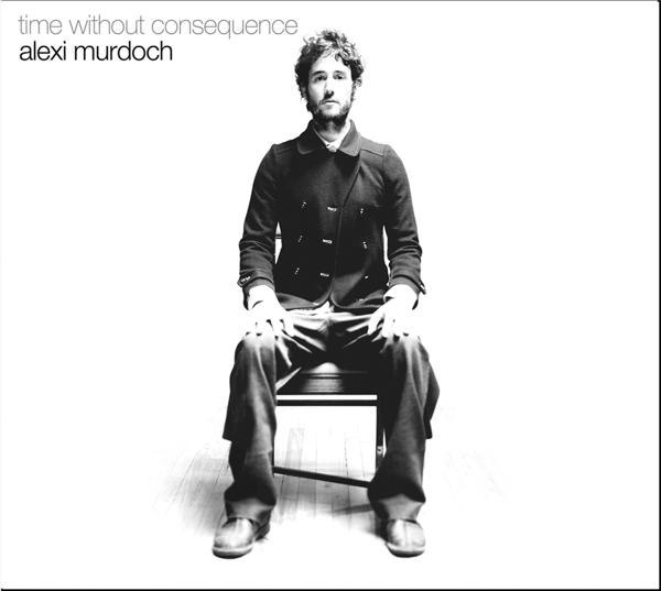 Alexi Murdoch - Time Without Consequence