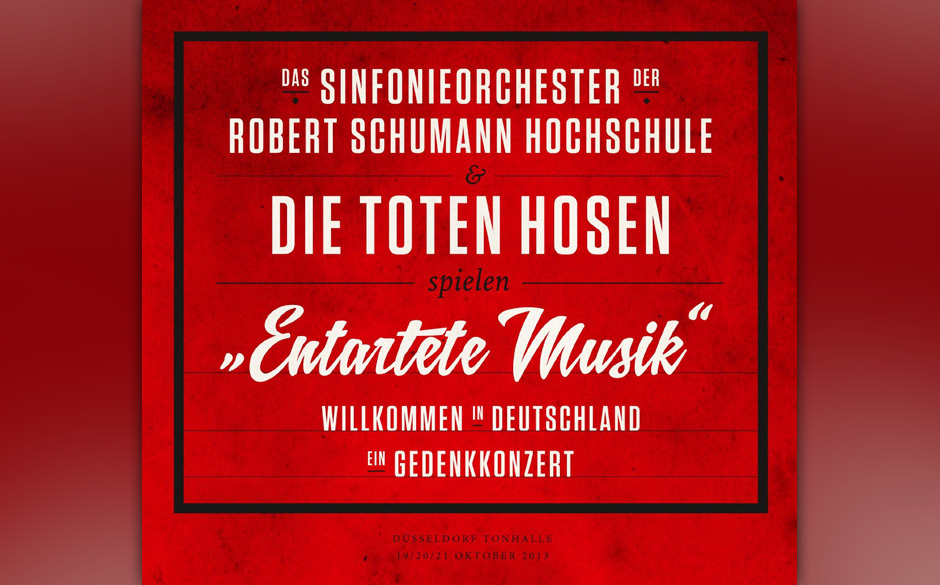 Drei Konzerte mit dem Sinfonieorchester der Robert Schumann Hochschule (Düsseldorf) haben Die Toten Hosen im Oktober 2013 gespielt – jetzt gibt es dazu eine Platte mit dem Titel „Entartete Musik Willkommen in Deutschland - ein Gedenkkonzert“