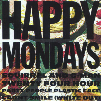 Happy Mondays Squirrel and G-Man Twenty Four Hour Party People Plastic Face Carnt Smile (White Out)