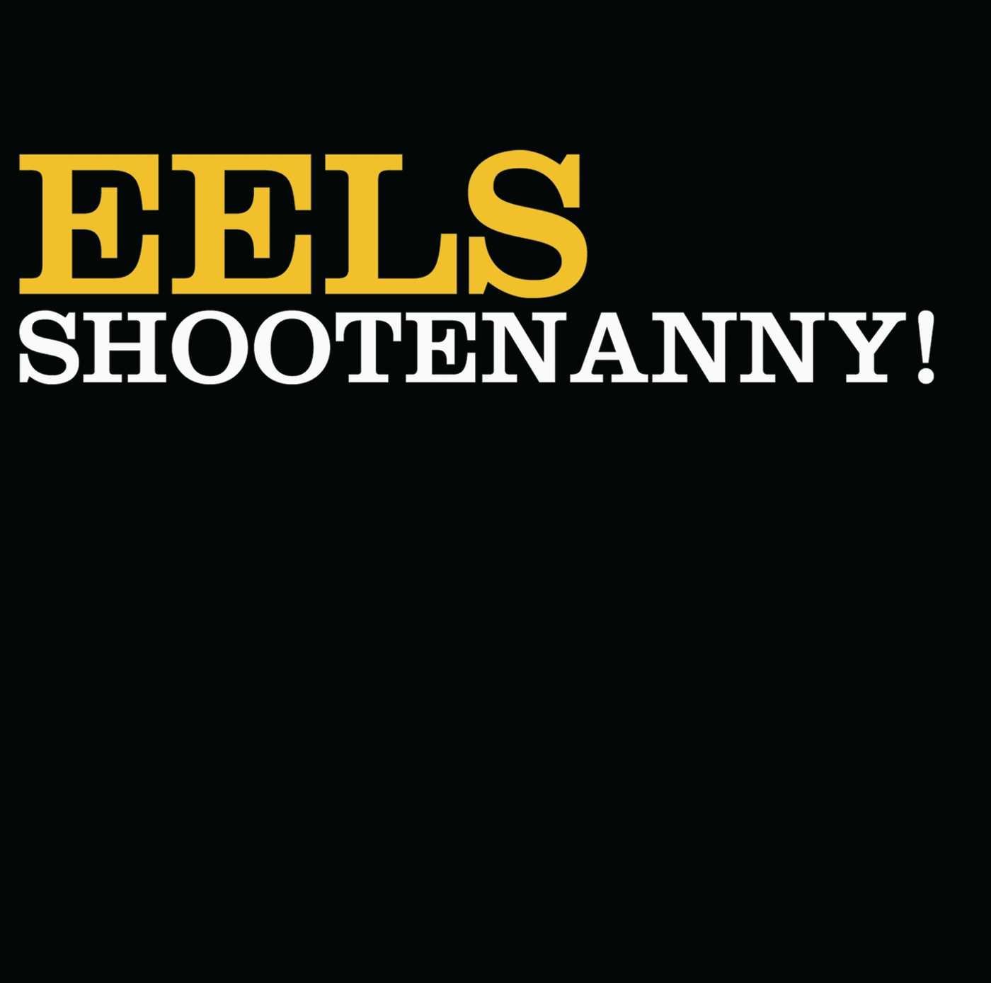 Eels - „Shootenanny“